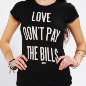 DimePiece W's Love Don't Pay The Bills Tee
